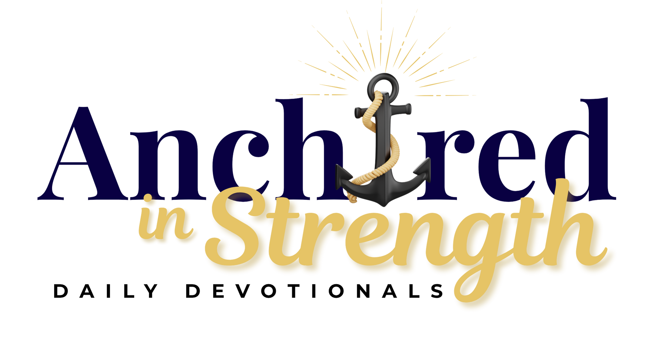 Life’s storms come fast. Stay Anchored in Strength.